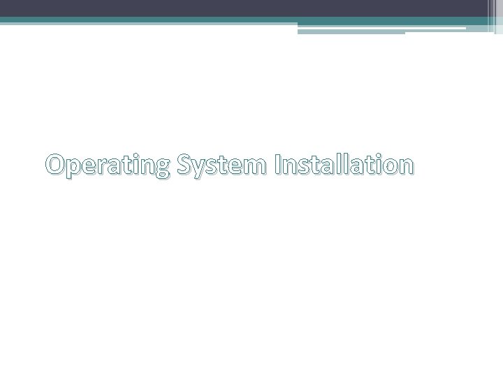 Operating System Installation 