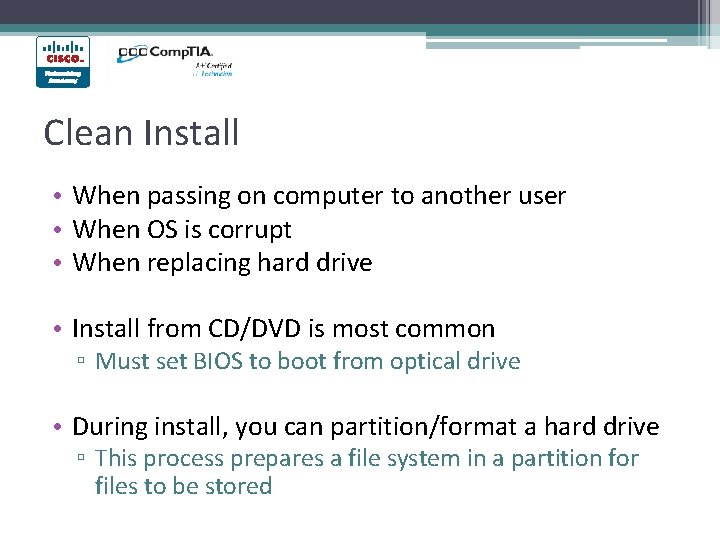 Clean Install • When passing on computer to another user • When OS is