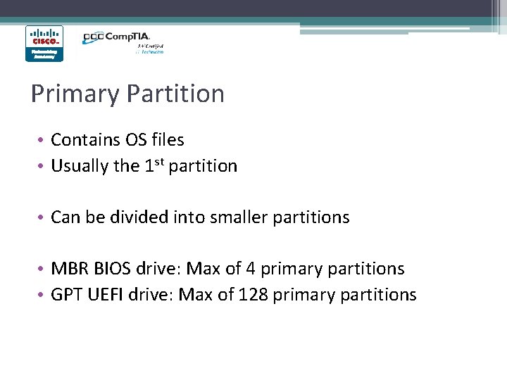 Primary Partition • Contains OS files • Usually the 1 st partition • Can