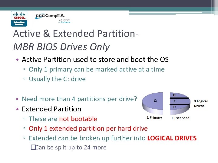 Active & Extended Partition. MBR BIOS Drives Only • Active Partition used to store