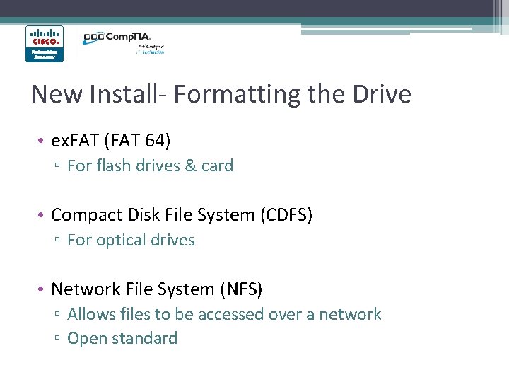 New Install- Formatting the Drive • ex. FAT (FAT 64) ▫ For flash drives