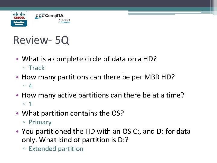 Review- 5 Q • What is a complete circle of data on a HD?