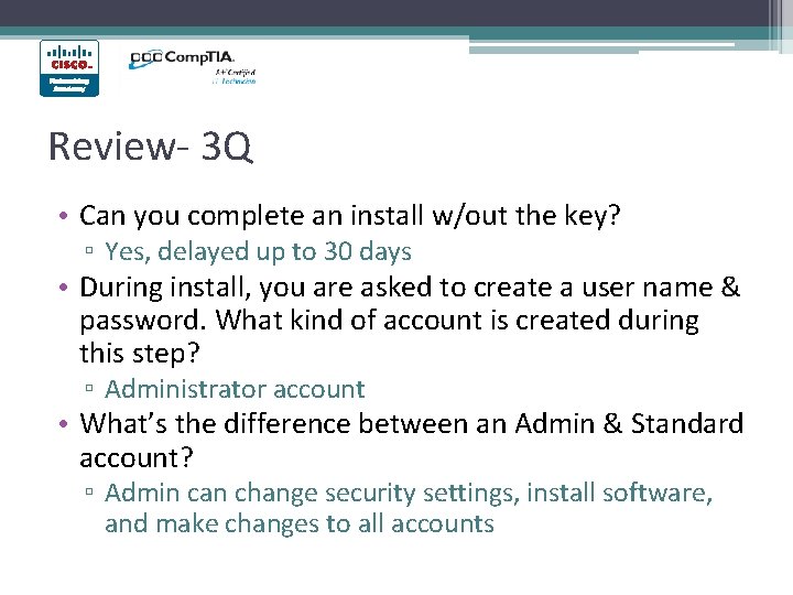 Review- 3 Q • Can you complete an install w/out the key? ▫ Yes,