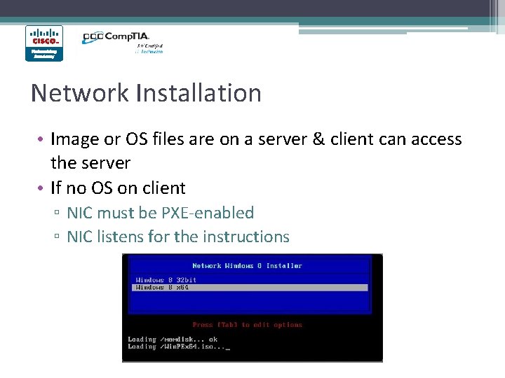 Network Installation • Image or OS files are on a server & client can