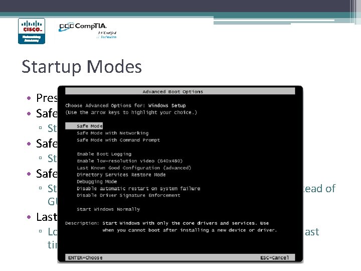 Startup Modes • Press F 8 on boot for Advanced Startup Options • Safe