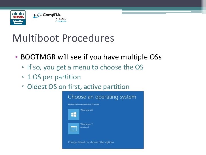 Multiboot Procedures • BOOTMGR will see if you have multiple OSs ▫ If so,
