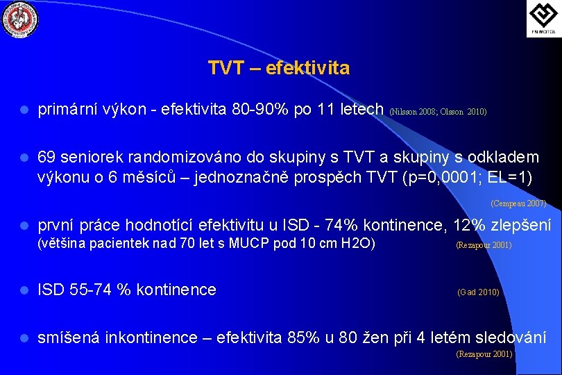 TVT – efektivita l primární výkon - efektivita 80 -90% po 11 letech (Nilsson