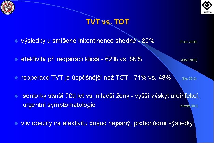 TVT vs. TOT l výsledky u smíšené inkontinence shodné - 82% l efektivita při