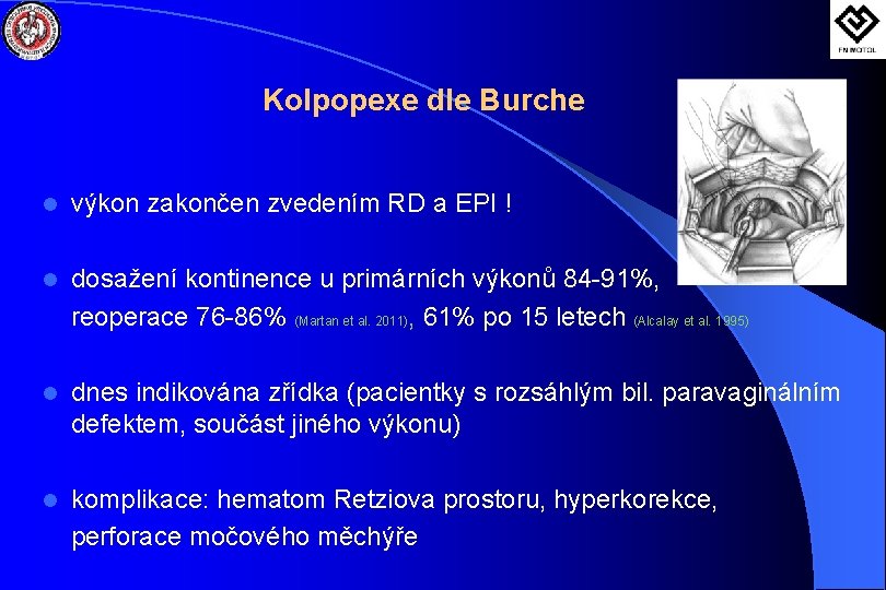 Kolpopexe dle Burche l výkon zakončen zvedením RD a EPI ! l dosažení kontinence