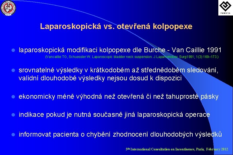 Laparoskopická vs. otevřená kolpopexe l laparoskopická modifikaci kolpopexe dle Burche - Van Caillie 1991