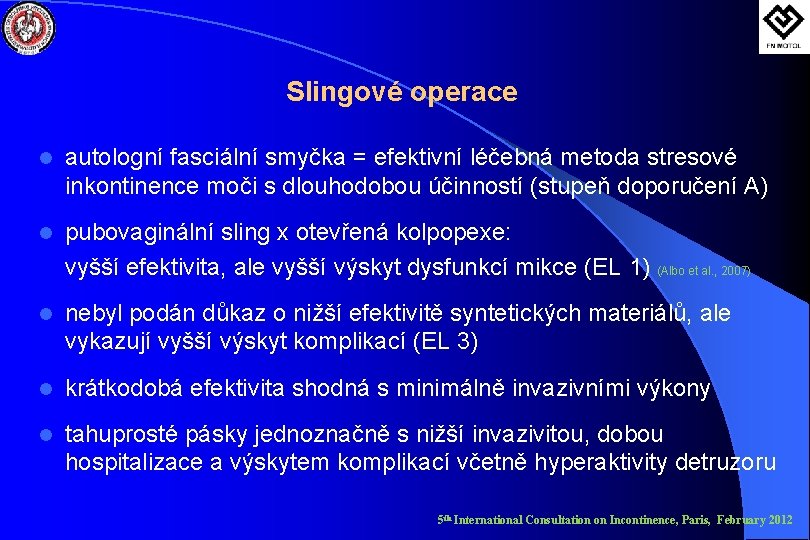 Slingové operace l autologní fasciální smyčka = efektivní léčebná metoda stresové inkontinence moči s
