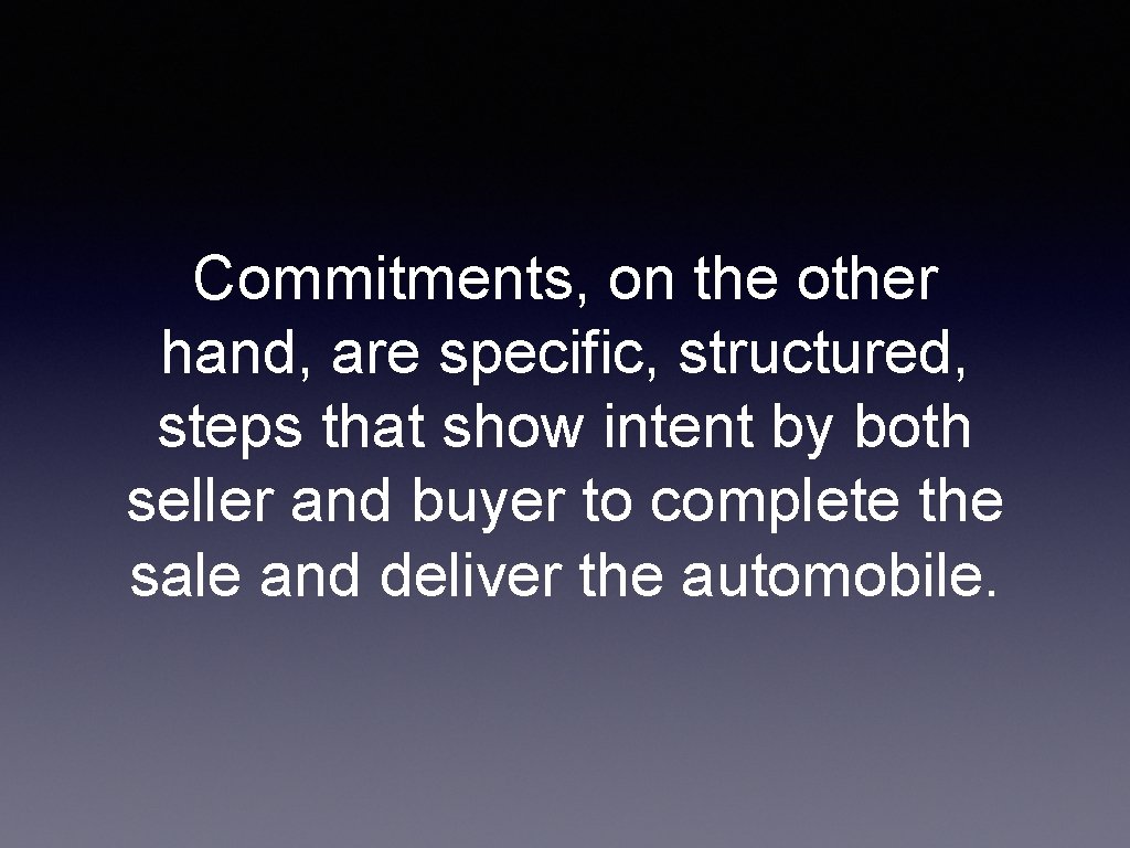 Commitments, on the other hand, are specific, structured, steps that show intent by both
