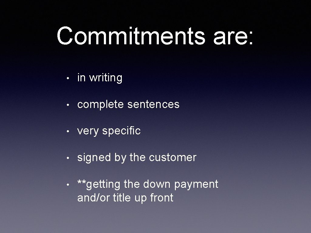 Commitments are: • in writing • complete sentences • very specific • signed by