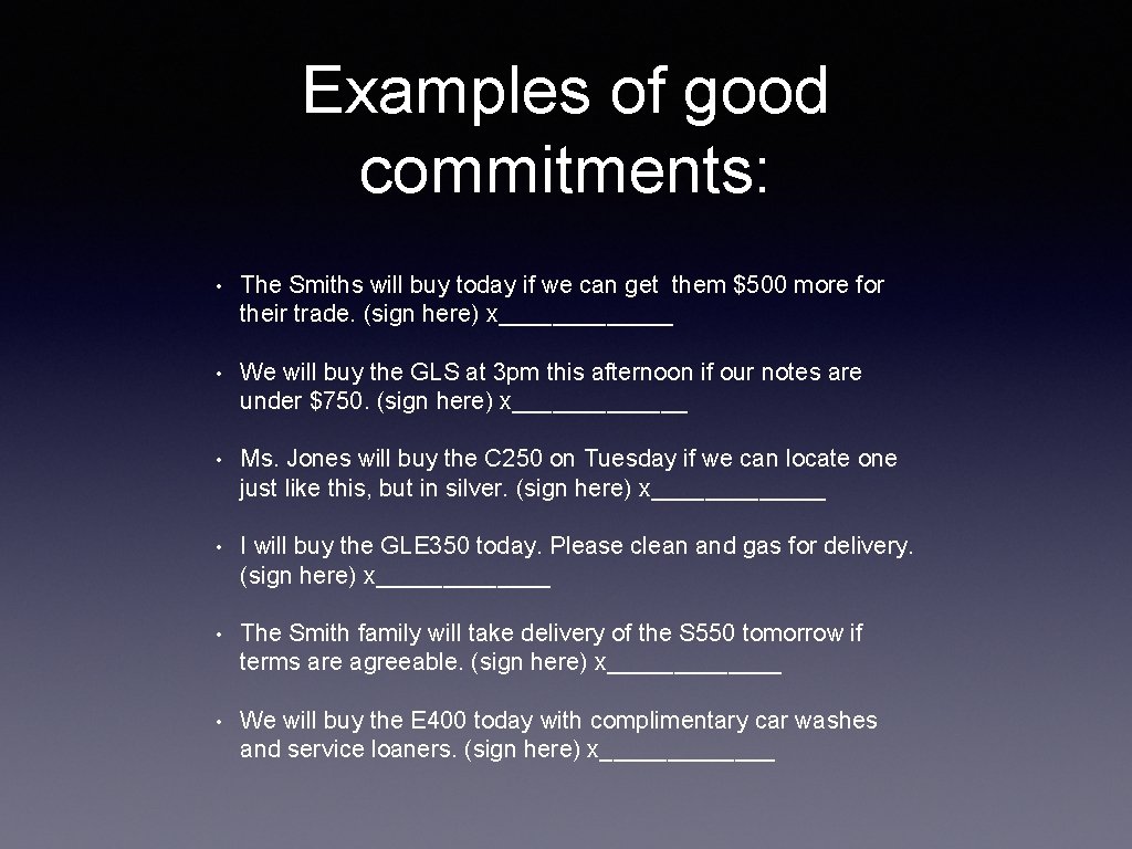 Examples of good commitments: • The Smiths will buy today if we can get