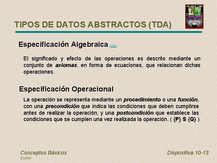 TIPOS DE DATOS ABSTRACTOS (TDA) Especificación Algebraica (CC) El significado y efecto de las