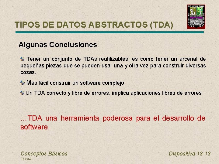 TIPOS DE DATOS ABSTRACTOS (TDA) Algunas Conclusiones Tener un conjunto de TDAs reutilizables, es