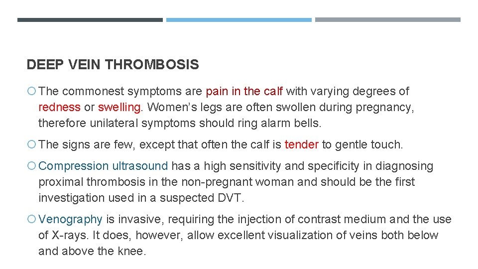 DEEP VEIN THROMBOSIS The commonest symptoms are pain in the calf with varying degrees