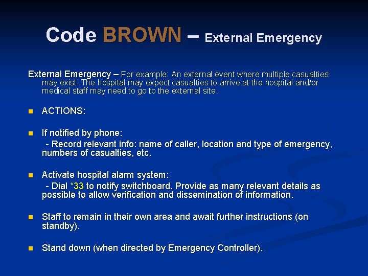 Code BROWN – External Emergency – For example: An external event where multiple casualties