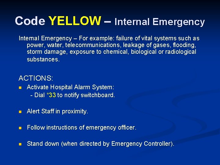 Code YELLOW – Internal Emergency – For example: failure of vital systems such as