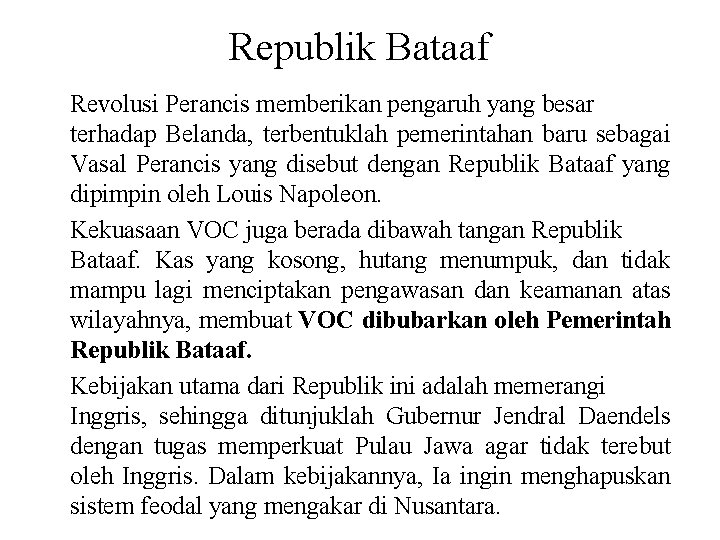 Republik Bataaf Revolusi Perancis memberikan pengaruh yang besar terhadap Belanda, terbentuklah pemerintahan baru sebagai