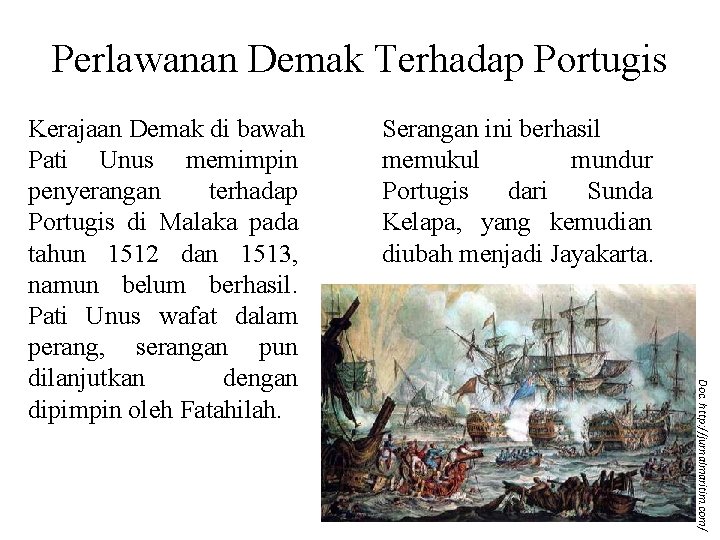 Perlawanan Demak Terhadap Portugis Serangan ini berhasil memukul mundur Portugis dari Sunda Kelapa, yang