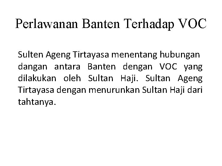 Perlawanan Banten Terhadap VOC Sulten Ageng Tirtayasa menentang hubungan dangan antara Banten dengan VOC