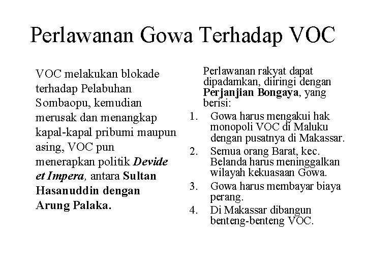 Perlawanan Gowa Terhadap VOC melakukan blokade terhadap Pelabuhan Sombaopu, kemudian merusak dan menangkap kapal-kapal