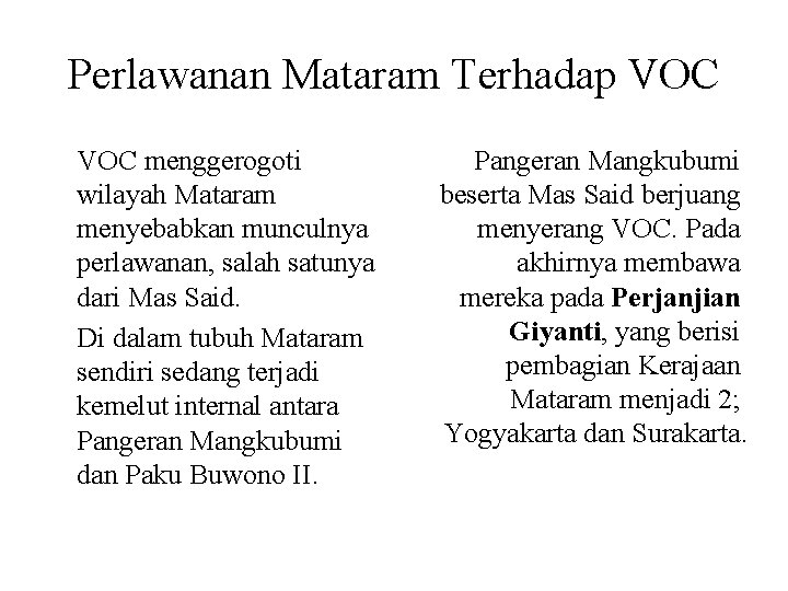 Perlawanan Mataram Terhadap VOC menggerogoti wilayah Mataram menyebabkan munculnya perlawanan, salah satunya dari Mas
