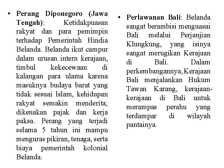  • Perang Diponegoro (Jawa Tengah): Ketidakpuasan rakyat dan para pemimpin terhadap Pemerintah Hindia