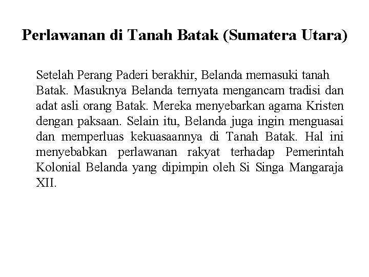 Perlawanan di Tanah Batak (Sumatera Utara) Setelah Perang Paderi berakhir, Belanda memasuki tanah Batak.