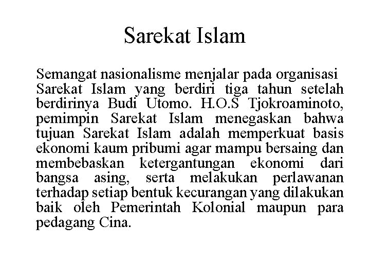 Sarekat Islam Semangat nasionalisme menjalar pada organisasi Sarekat Islam yang berdiri tiga tahun setelah