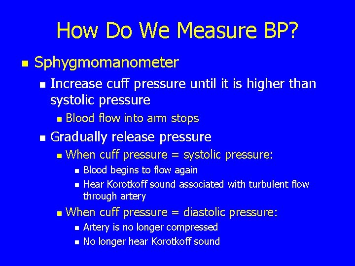 How Do We Measure BP? n Sphygmomanometer n Increase cuff pressure until it is