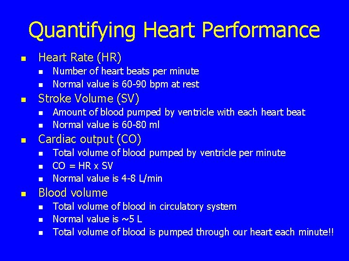 Quantifying Heart Performance n Heart Rate (HR) n n n Stroke Volume (SV) n