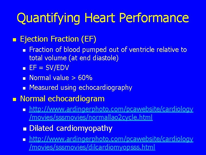 Quantifying Heart Performance n Ejection Fraction (EF) n n n Fraction of blood pumped