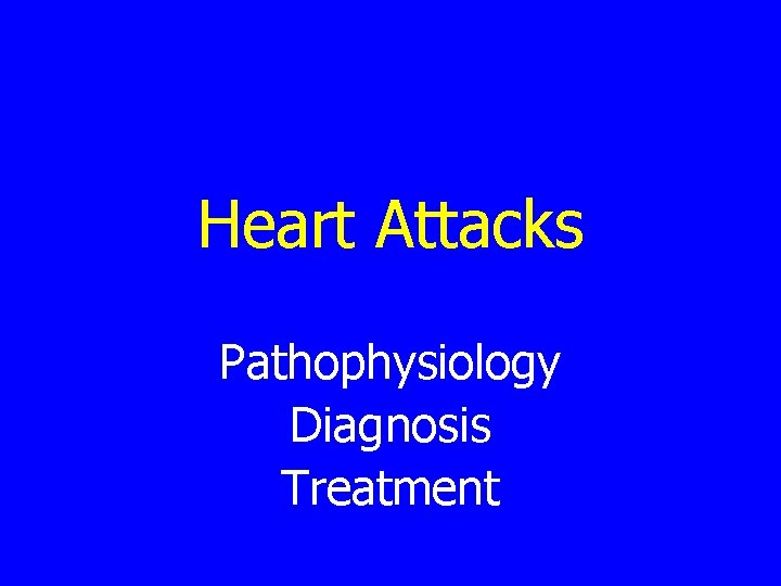 Heart Attacks Pathophysiology Diagnosis Treatment 