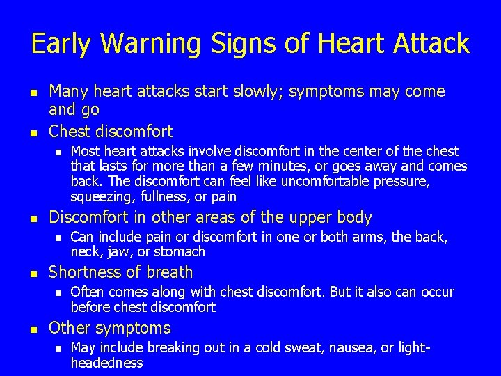 Early Warning Signs of Heart Attack n n Many heart attacks start slowly; symptoms
