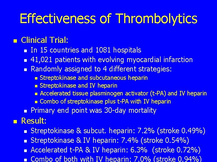 Effectiveness of Thrombolytics n Clinical Trial: n n n In 15 countries and 1081