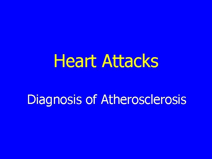 Heart Attacks Diagnosis of Atherosclerosis 