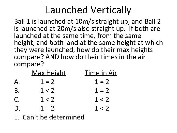 Launched Vertically Ball 1 is launched at 10 m/s straight up, and Ball 2