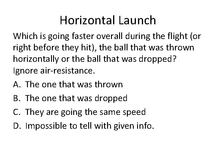 Horizontal Launch Which is going faster overall during the flight (or right before they
