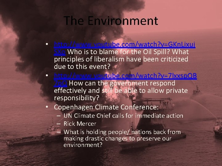 The Environment • http: //www. youtube. com/watch? v=GKn. Lixuj SXo Who is to blame