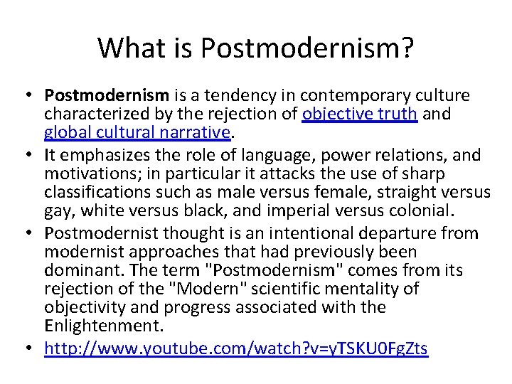 What is Postmodernism? • Postmodernism is a tendency in contemporary culture characterized by the