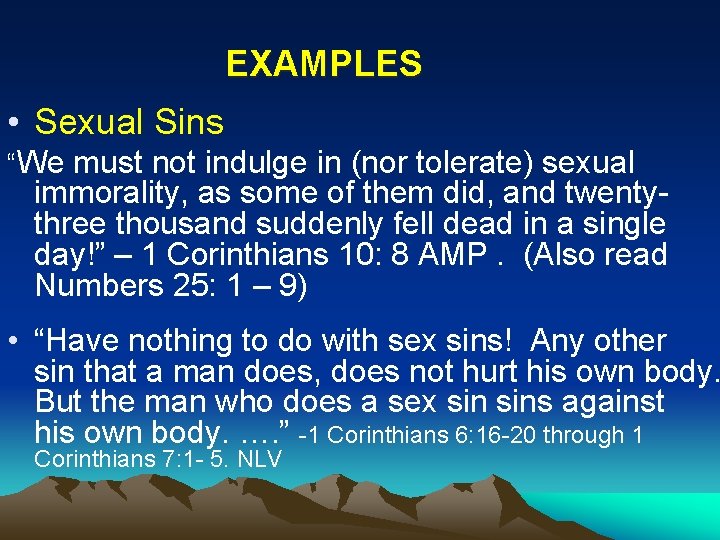 EXAMPLES • Sexual Sins “We must not indulge in (nor tolerate) sexual immorality, as