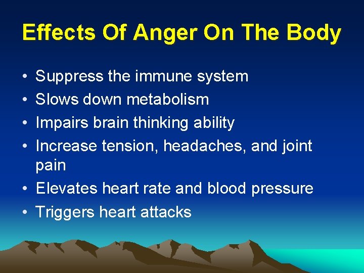 Effects Of Anger On The Body • • Suppress the immune system Slows down