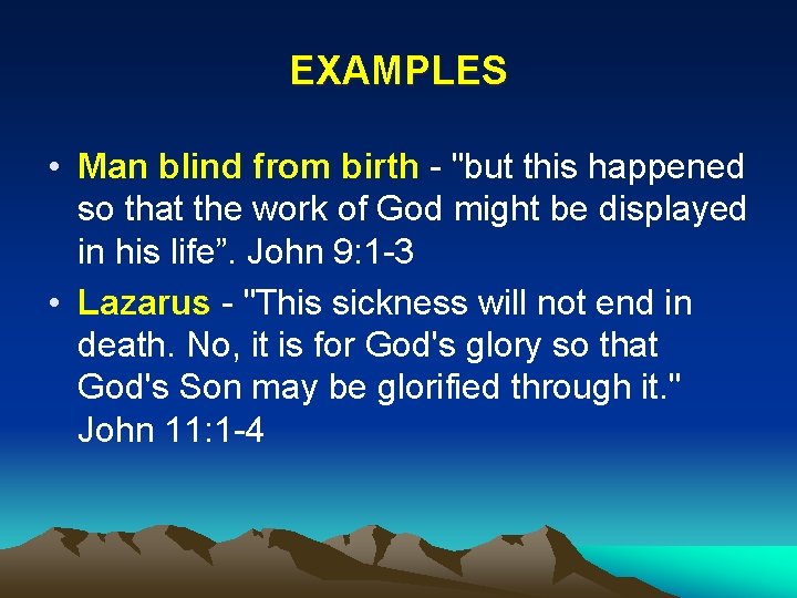 EXAMPLES • Man blind from birth - "but this happened so that the work
