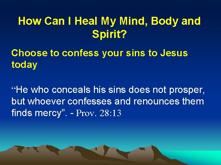 How Can I Heal My Mind, Body and Spirit? Choose to confess your sins