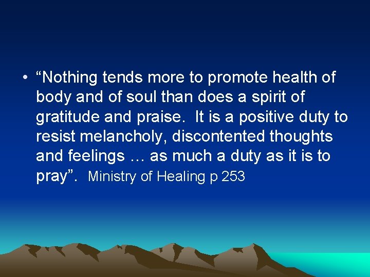  • “Nothing tends more to promote health of body and of soul than
