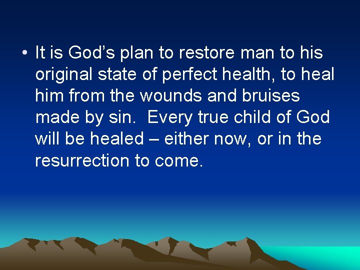  • It is God’s plan to restore man to his original state of