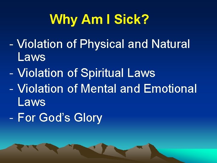 Why Am I Sick? - Violation of Physical and Natural Laws - Violation of