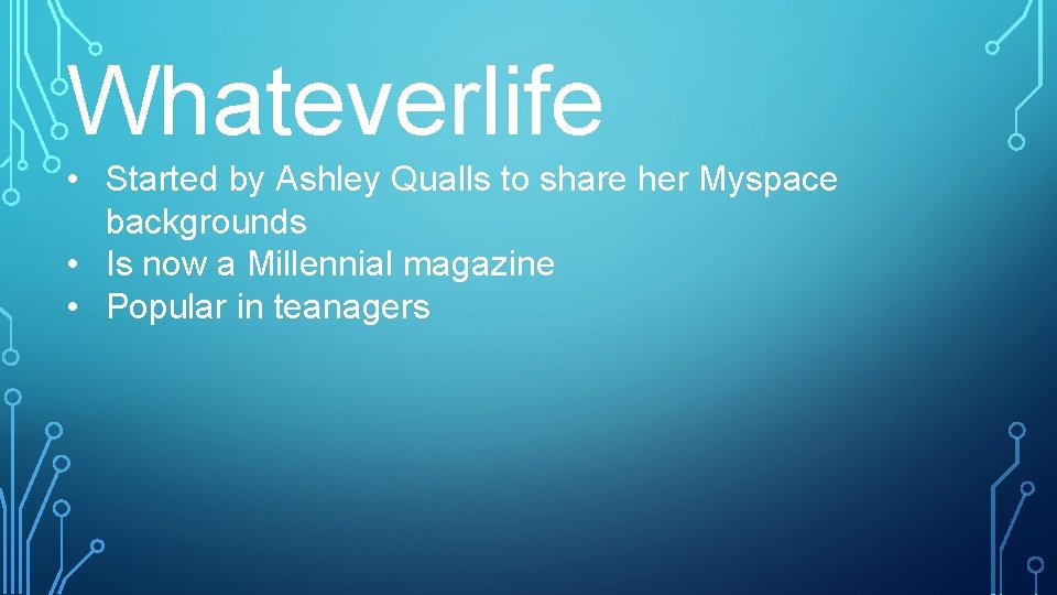 Whateverlife • Started by Ashley Qualls to share her Myspace backgrounds • Is now